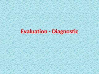 Evaluation - Diagnostic.pptx