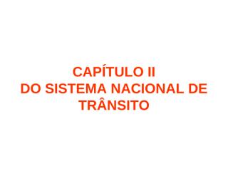 CAPÍTULO II - Sistema Nacional de Trânsito.ppt