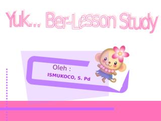 YUK BER-LESSON STUDY !.ppt